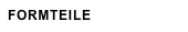 FORMTEILE