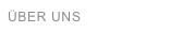 ÜBER UNS