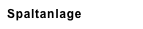 Spaltanlage